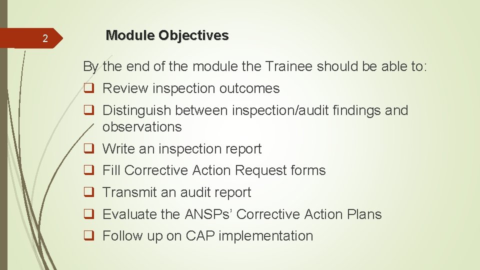 2 Module Objectives By the end of the module the Trainee should be able