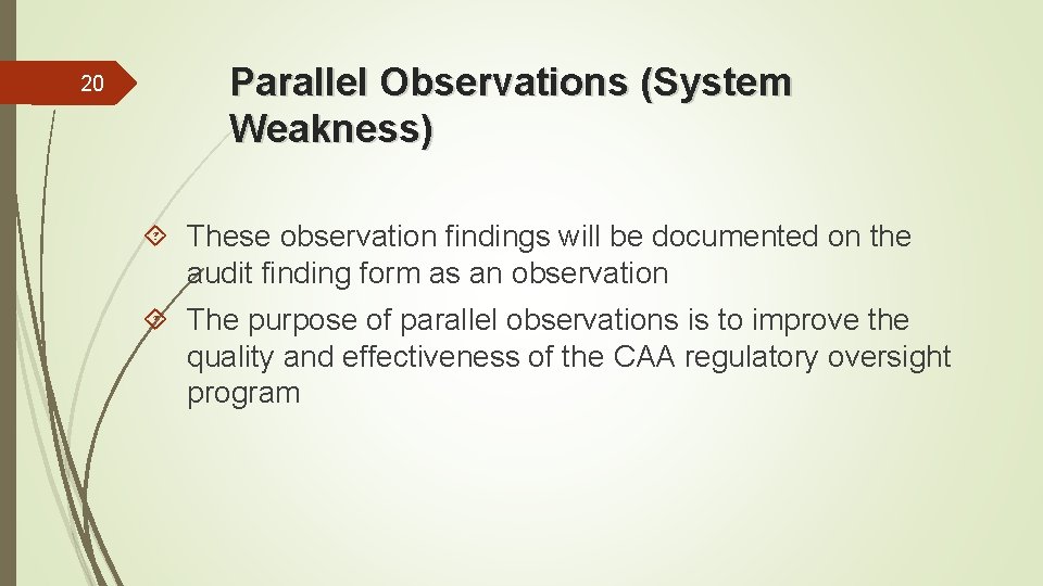 20 Parallel Observations (System Weakness) These observation findings will be documented on the audit