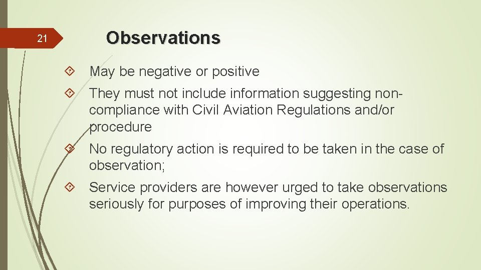 21 Observations May be negative or positive They must not include information suggesting noncompliance