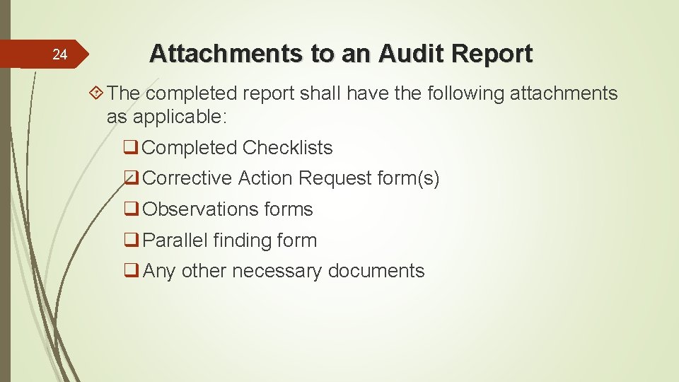 24 Attachments to an Audit Report The completed report shall have the following attachments