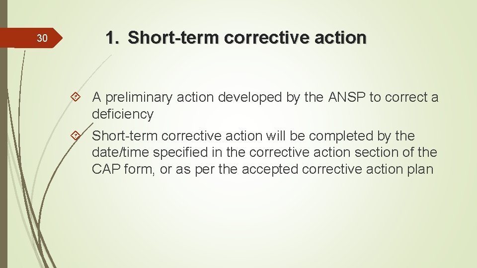 30 1. Short-term corrective action A preliminary action developed by the ANSP to correct