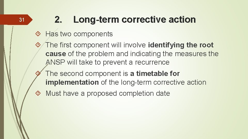 31 2. Long-term corrective action Has two components The first component will involve identifying