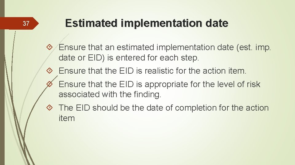 37 Estimated implementation date Ensure that an estimated implementation date (est. imp. date or