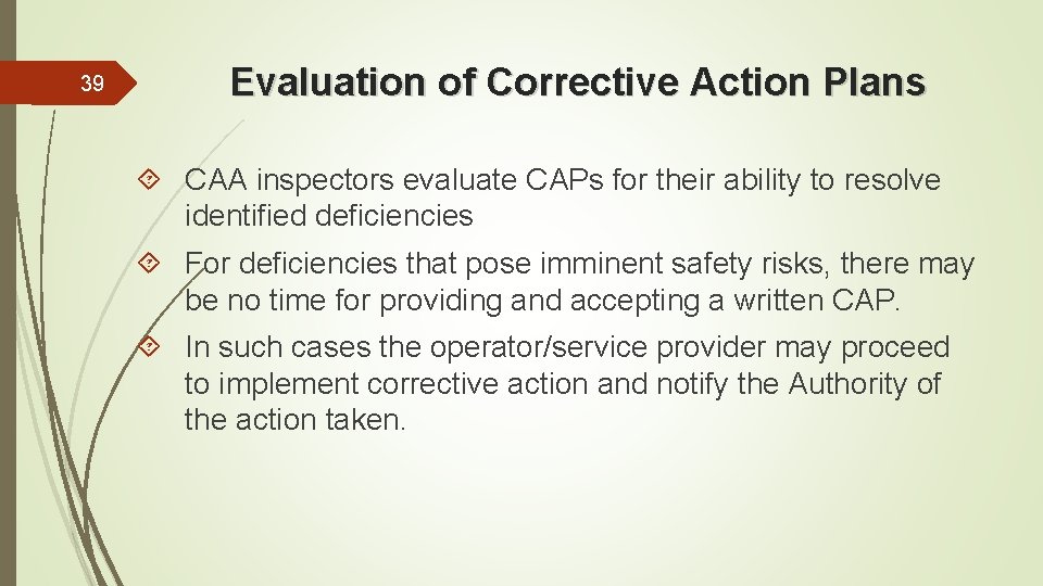 39 Evaluation of Corrective Action Plans CAA inspectors evaluate CAPs for their ability to