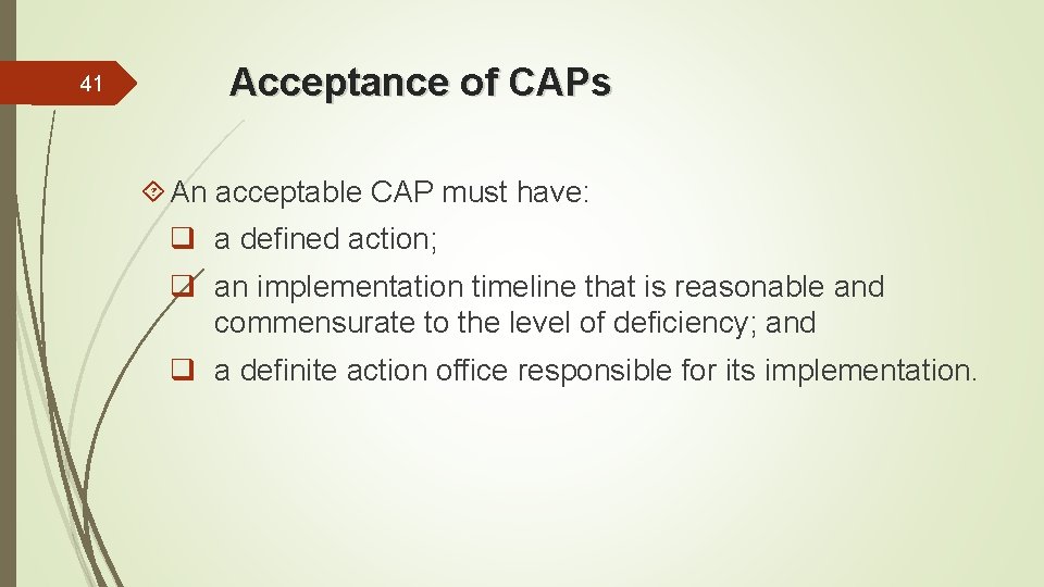 41 Acceptance of CAPs An acceptable CAP must have: q a defined action; q