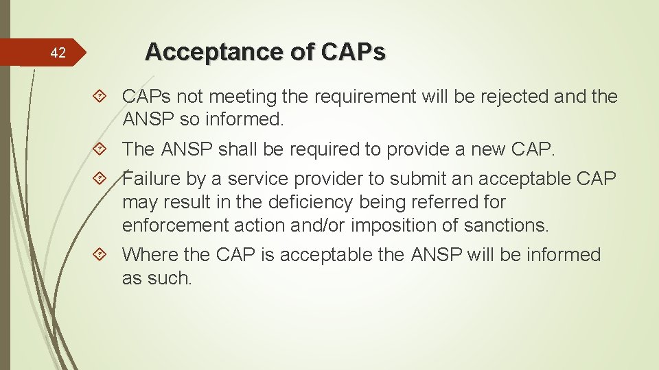 42 Acceptance of CAPs not meeting the requirement will be rejected and the ANSP
