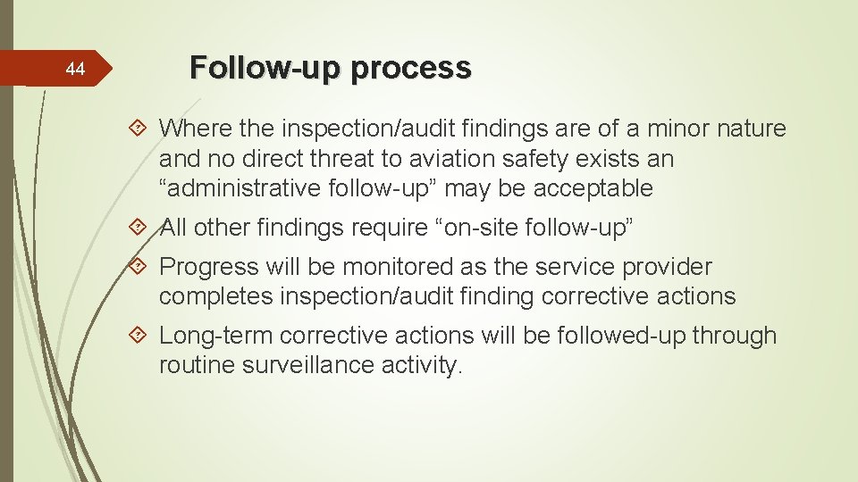 44 Follow-up process Where the inspection/audit findings are of a minor nature and no