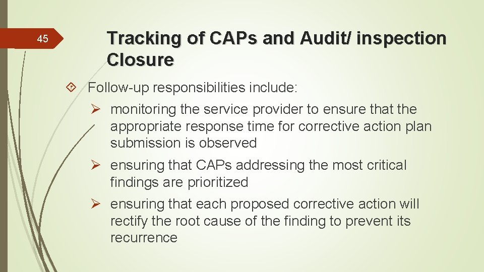 45 Tracking of CAPs and Audit/ inspection Closure Follow-up responsibilities include: monitoring the service