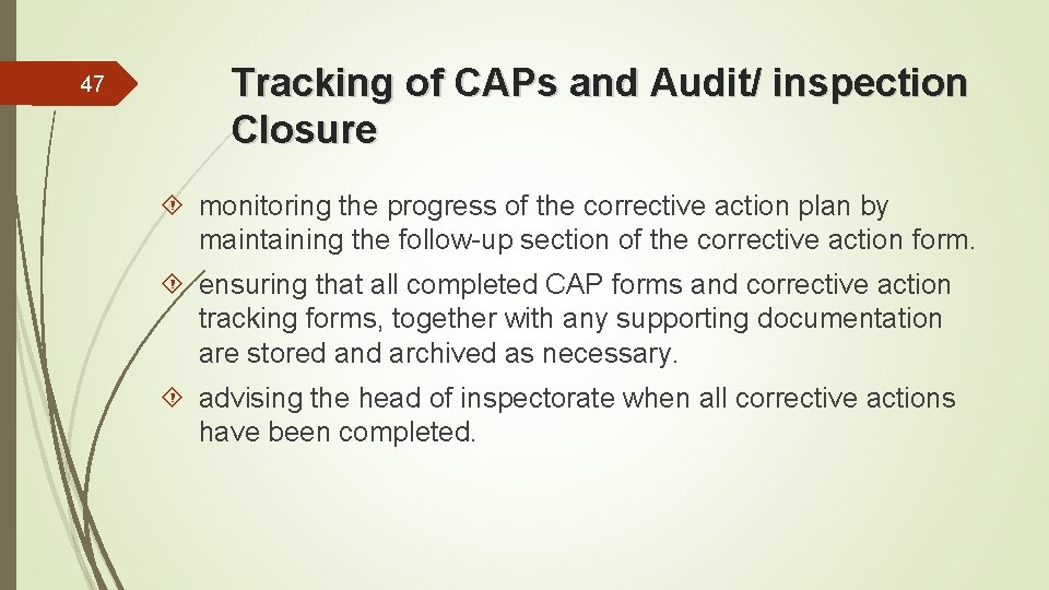 47 Tracking of CAPs and Audit/ inspection Closure monitoring the progress of the corrective