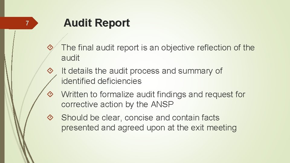 7 Audit Report The final audit report is an objective reflection of the audit