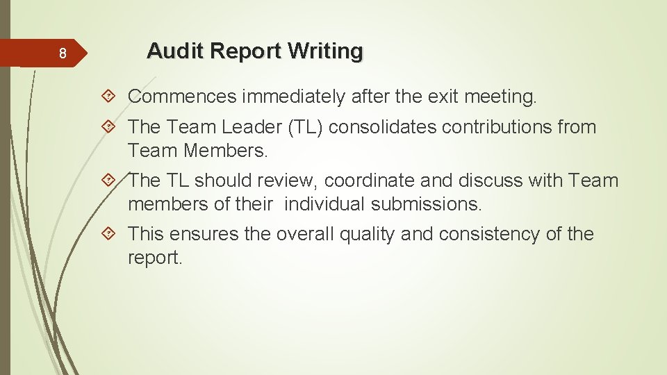 8 Audit Report Writing Commences immediately after the exit meeting. The Team Leader (TL)