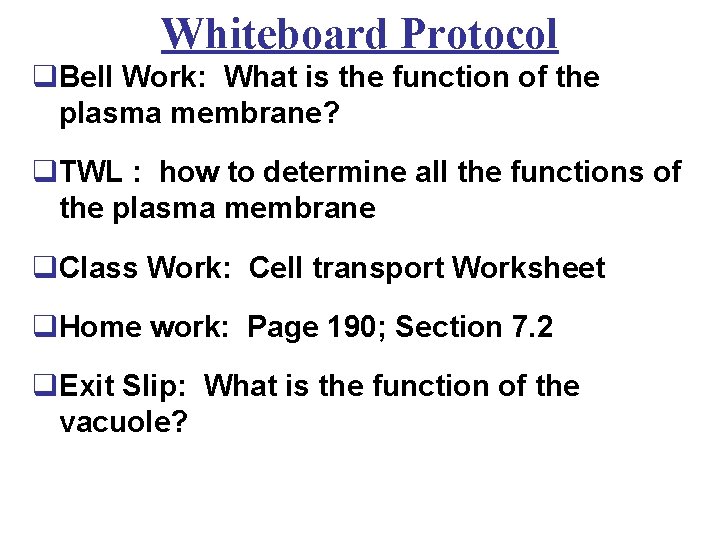 Whiteboard Protocol q. Bell Work: What is the function of the plasma membrane? q.