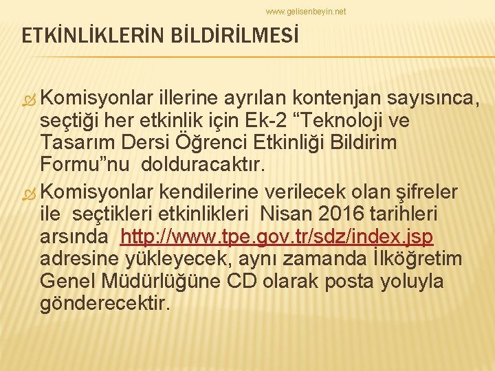 www. gelisenbeyin. net ETKİNLİKLERİN BİLDİRİLMESİ Komisyonlar illerine ayrılan kontenjan sayısınca, seçtiği her etkinlik için