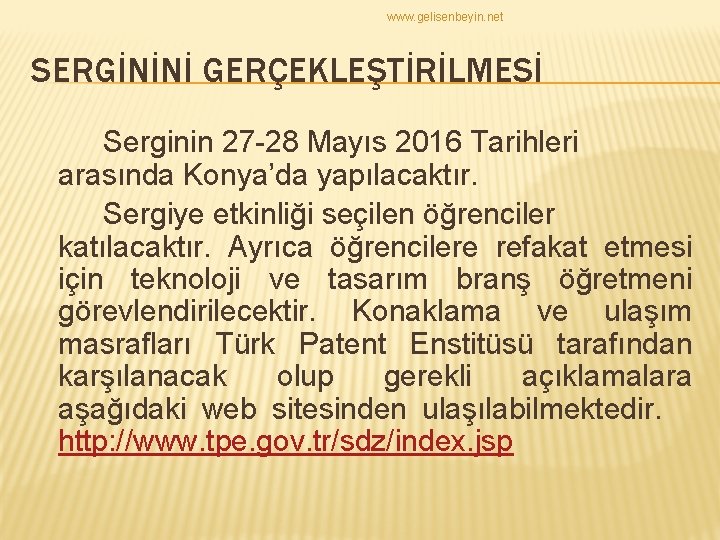 www. gelisenbeyin. net SERGİNİNİ GERÇEKLEŞTİRİLMESİ Serginin 27 -28 Mayıs 2016 Tarihleri arasında Konya’da yapılacaktır.