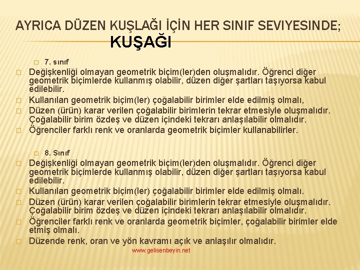 AYRICA DÜZEN KUŞLAĞI İÇİN HER SINIF SEVIYESINDE; KUŞAĞI � � � Değişkenliği olmayan geometrik