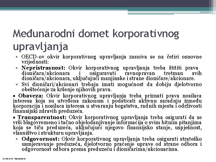 Međunarodni domet korporativnog upravljanja • OECD-ov okvir korporativnog upravljanja zasniva se na četiri osnovne