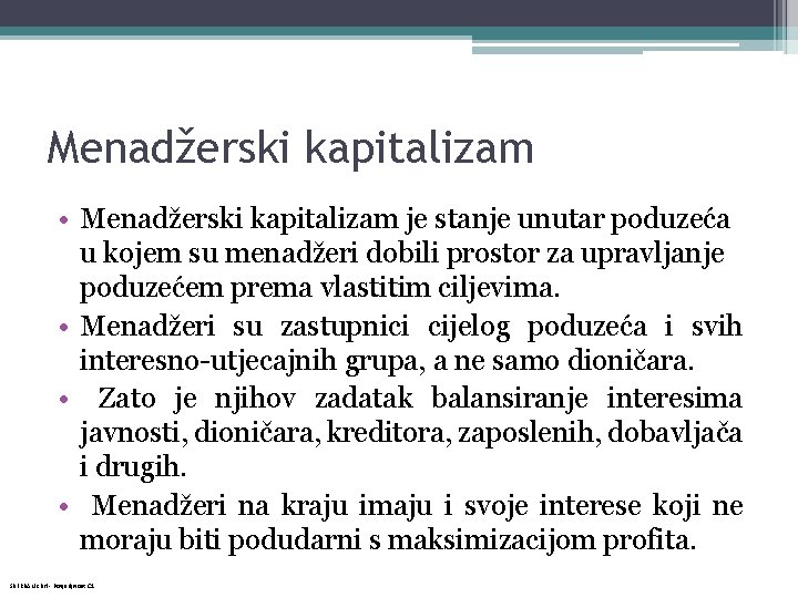 Menadžerski kapitalizam • Menadžerski kapitalizam je stanje unutar poduzeća u kojem su menadžeri dobili