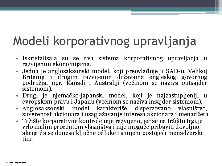 Modeli korporativnog upravljanja • Iskristalisala su se dva sistema korporativnog upravljanja u razvijenim ekonomijama.