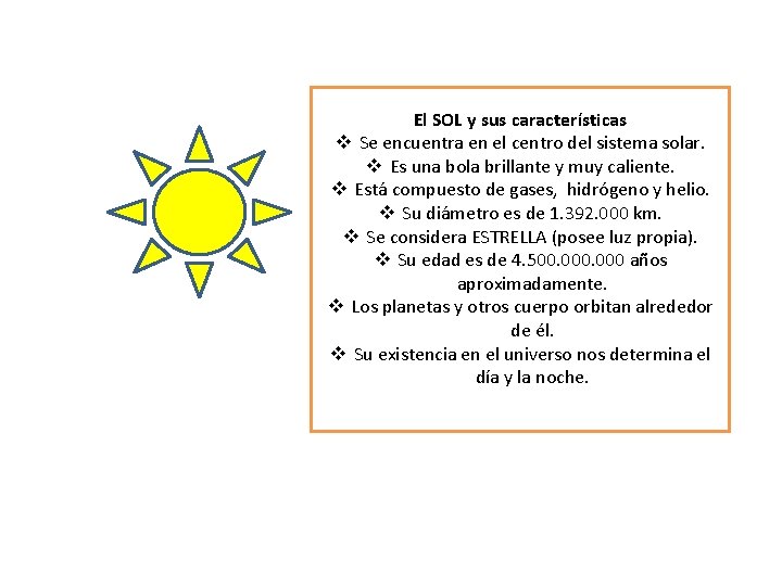 El SOL y sus características v Se encuentra en el centro del sistema solar.