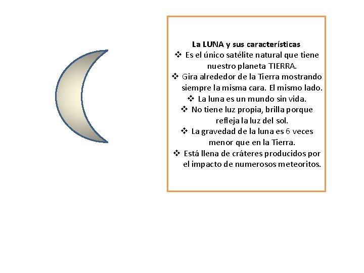 La LUNA y sus características v Es el único satélite natural que tiene nuestro