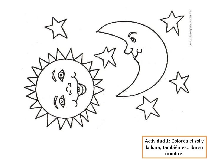 Actividad 1: Colorea el sol y la luna, también escribe su nombre. 