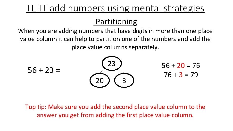 TLHT add numbers using mental strategies Partitioning When you are adding numbers that have
