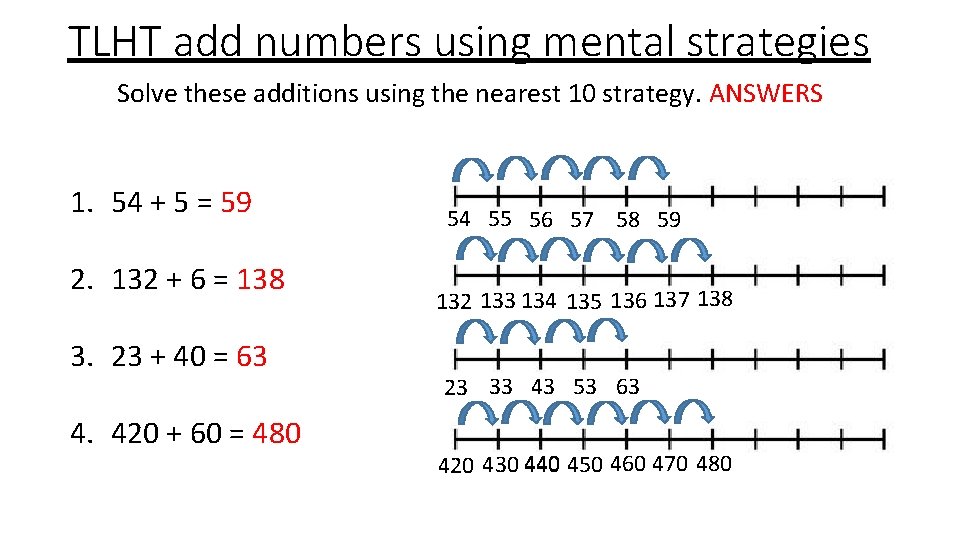 TLHT add numbers using mental strategies Solve these additions using the nearest 10 strategy.