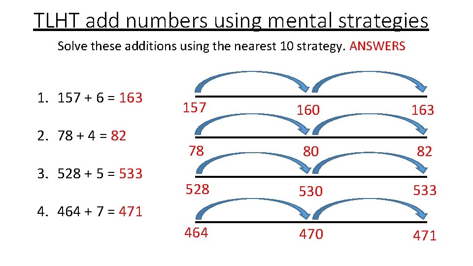 TLHT add numbers using mental strategies Solve these additions using the nearest 10 strategy.