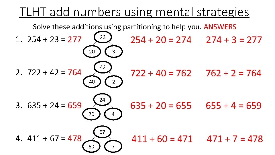 TLHT add numbers using mental strategies Solve these additions using partitioning to help you.
