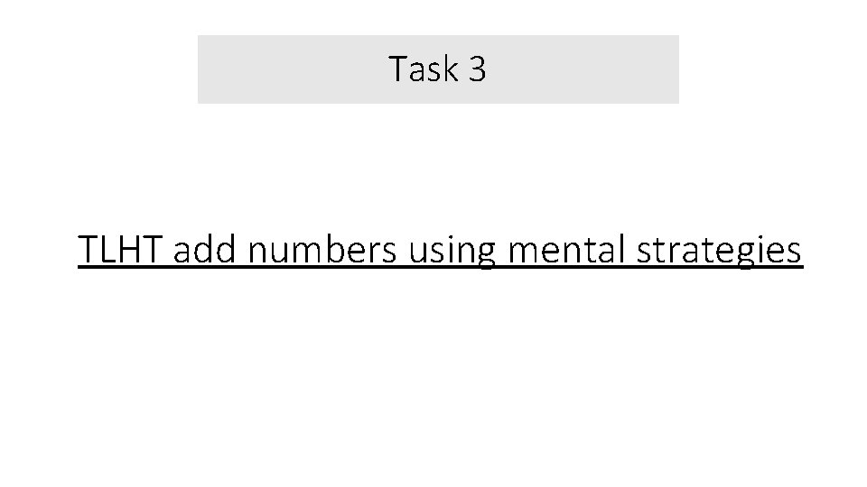 Task 3 TLHT add numbers using mental strategies 