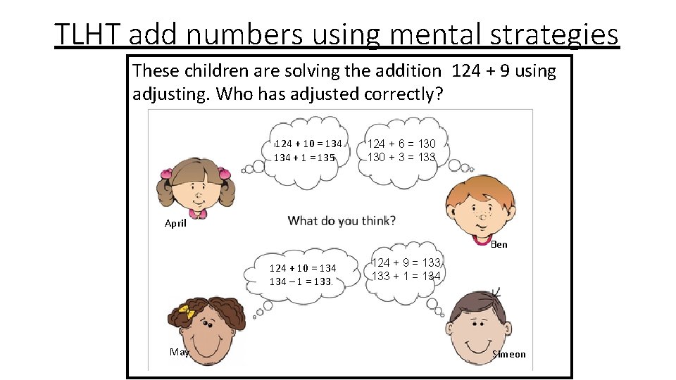 TLHT add numbers using mental strategies These children are solving the addition 124 +