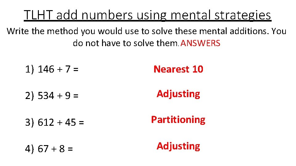 TLHT add numbers using mental strategies Write the method you would use to solve
