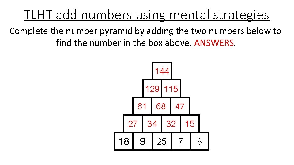 TLHT add numbers using mental strategies Complete the number pyramid by adding the two
