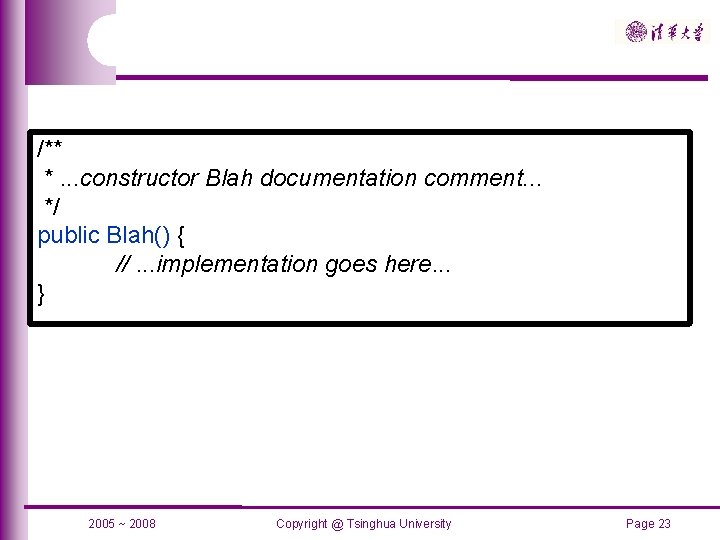 /** *. . . constructor Blah documentation comment. . . */ public Blah() {