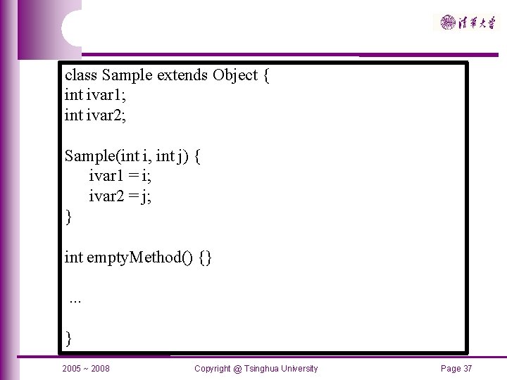 class Sample extends Object { int ivar 1; int ivar 2; Sample(int i, int