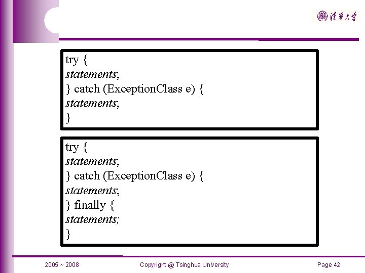 try { statements; } catch (Exception. Class e) { statements; } finally { statements;