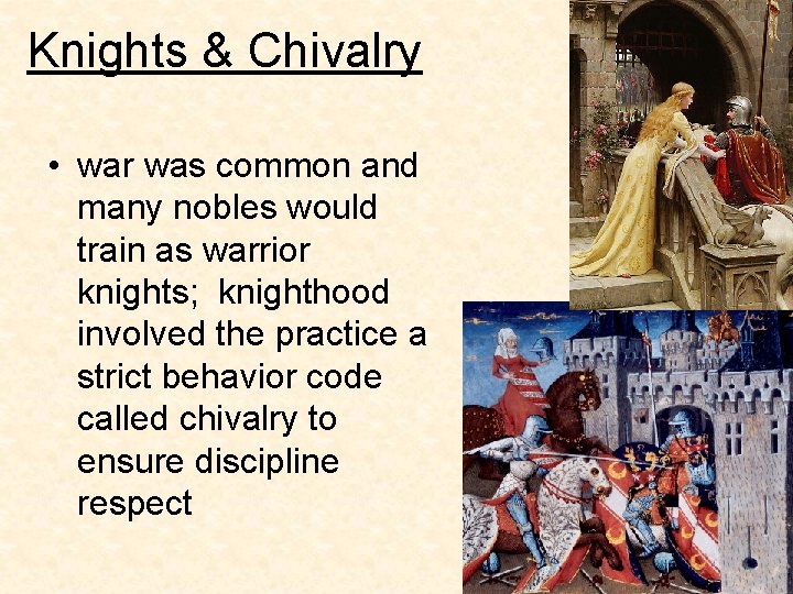 Knights & Chivalry • war was common and many nobles would train as warrior