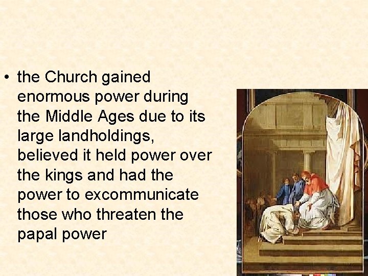  • the Church gained enormous power during the Middle Ages due to its