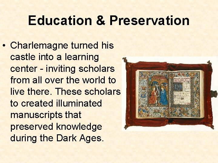 Education & Preservation • Charlemagne turned his castle into a learning center - inviting