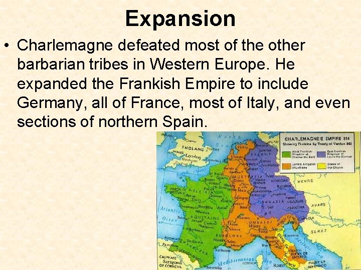 Expansion • Charlemagne defeated most of the other barbarian tribes in Western Europe. He
