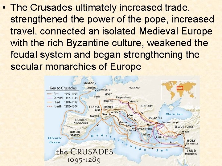  • The Crusades ultimately increased trade, strengthened the power of the pope, increased