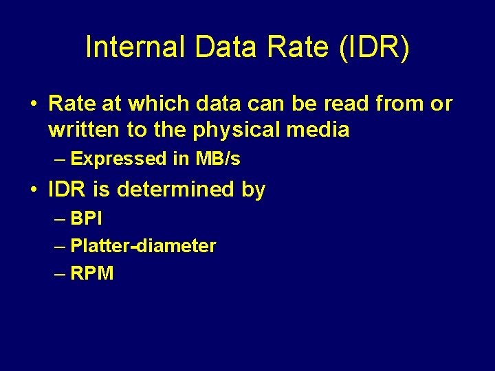 Internal Data Rate (IDR) • Rate at which data can be read from or