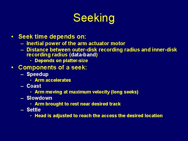 Seeking • Seek time depends on: – Inertial power of the arm actuator motor