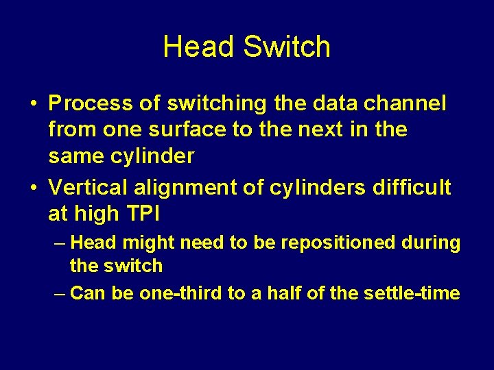 Head Switch • Process of switching the data channel from one surface to the