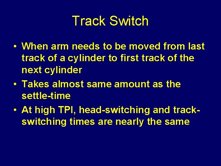 Track Switch • When arm needs to be moved from last track of a