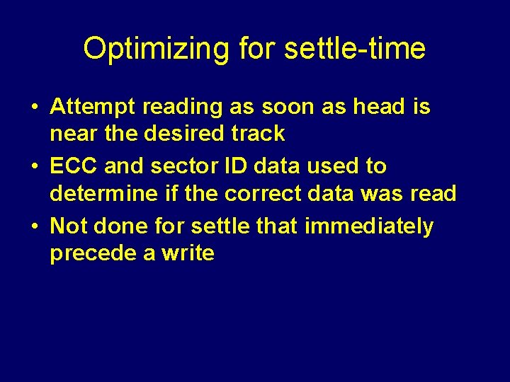 Optimizing for settle-time • Attempt reading as soon as head is near the desired