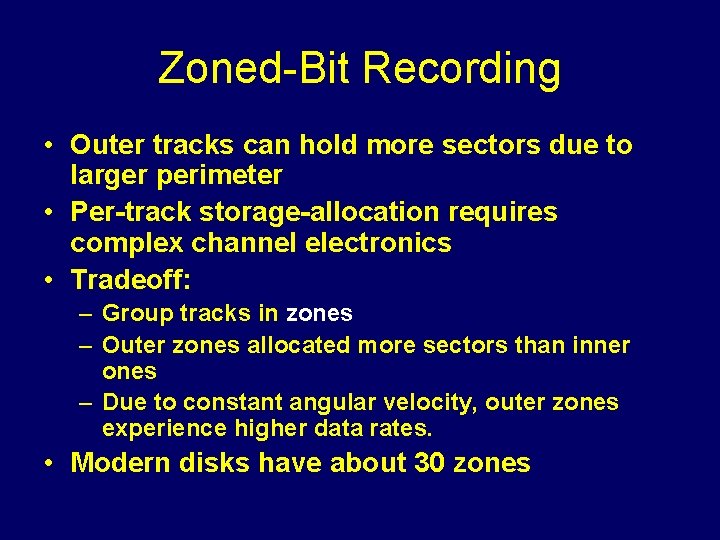 Zoned-Bit Recording • Outer tracks can hold more sectors due to larger perimeter •