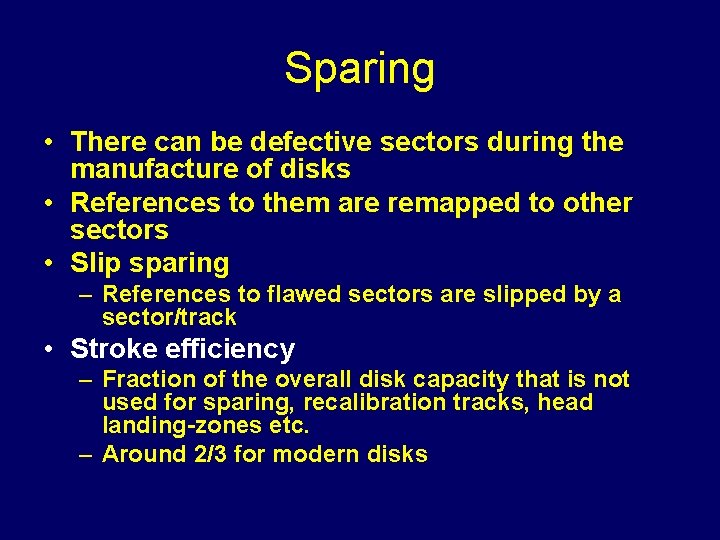 Sparing • There can be defective sectors during the manufacture of disks • References