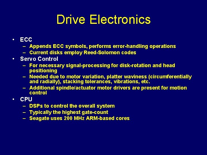 Drive Electronics • ECC – Appends ECC symbols, performs error-handling operations – Current disks