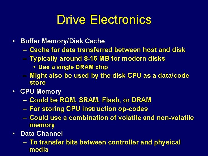 Drive Electronics • Buffer Memory/Disk Cache – Cache for data transferred between host and